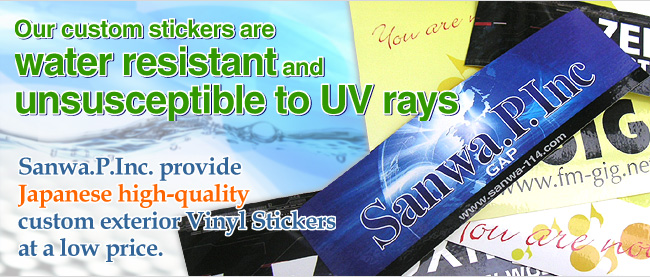Our custom stickers are unsusceptible to UV rays and water resistan. Sanwa.P.Ink. provide Japanese high-quality custom exterior Vinyl Stickers at a low price.